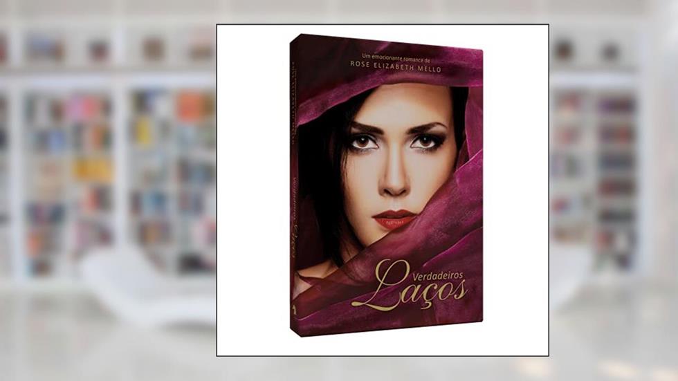 Verdadeiros Laços, do autor Rose Elisabeth Mello