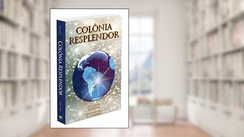 Capa de Colônia Resplendor, do autor Alda Maria; ditado Por. Scheilla