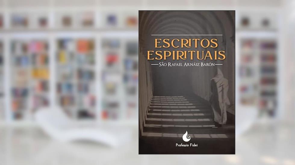Escritos Espirituais, do autor São Rafael Arnaiz Barón