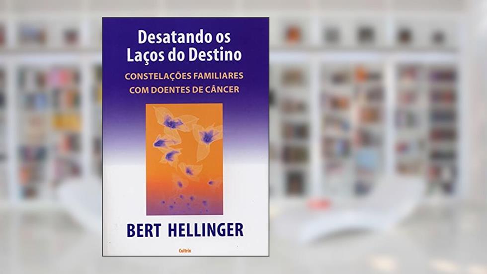 Desatando os Laços do Destino, do autor Bert Hellinger