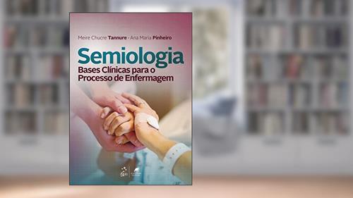 Capa de Semiologia - Bases Clínicas para o Processo de Enfermagem, do autor Meire Chucre Tannure; Ana Maria Pinheiro