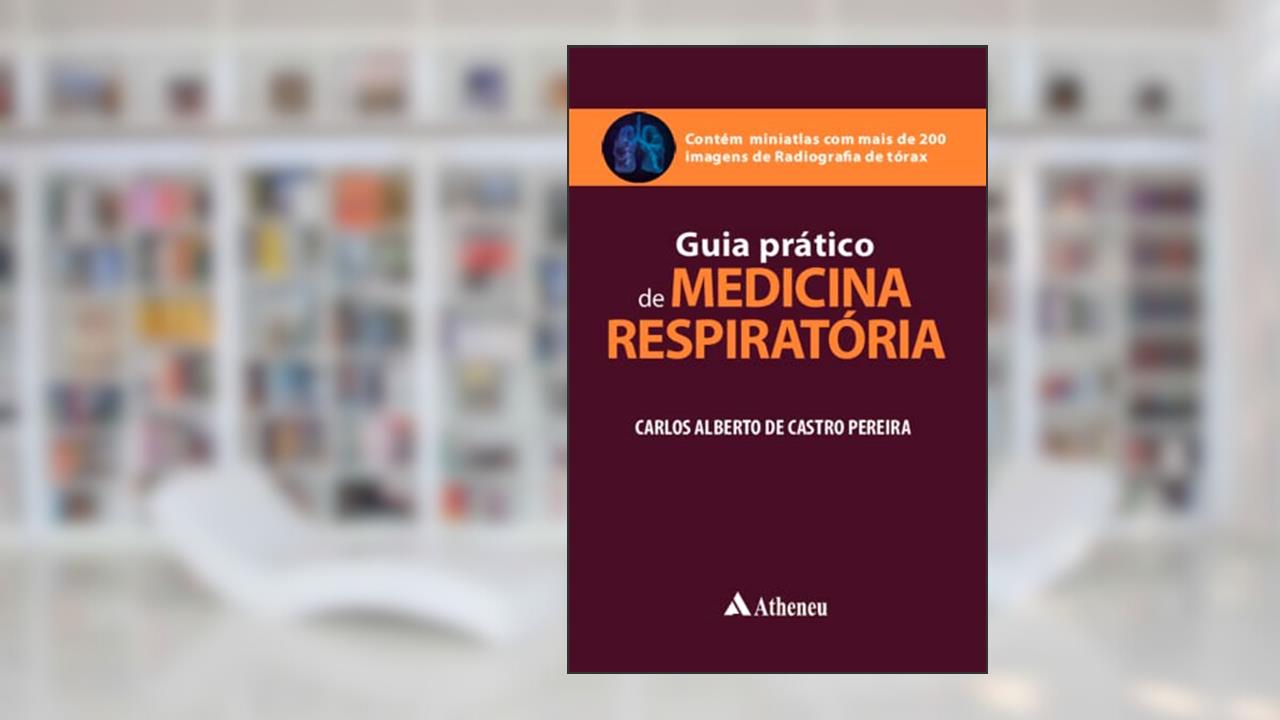 Guia Prático de Medicina Respiratória, do autor Carlos Alberto de Castro Pereira