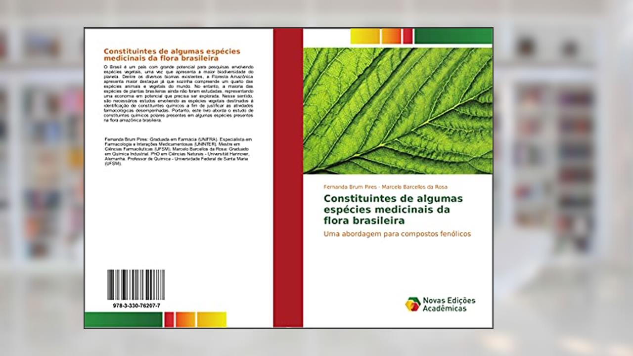 Constituintes de algumas espécies medicinais da flora brasileira: Uma abordagem para compostos fenólicos, do autor Fernanda Brum Pires; Marcelo Barcellos Da Rosa
