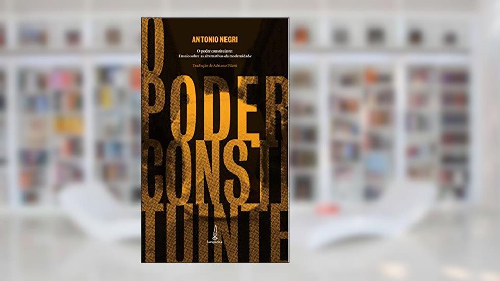 O poder constituinte: Ensaio sobre as alternativas da modernidade, do autor Antonio Negri