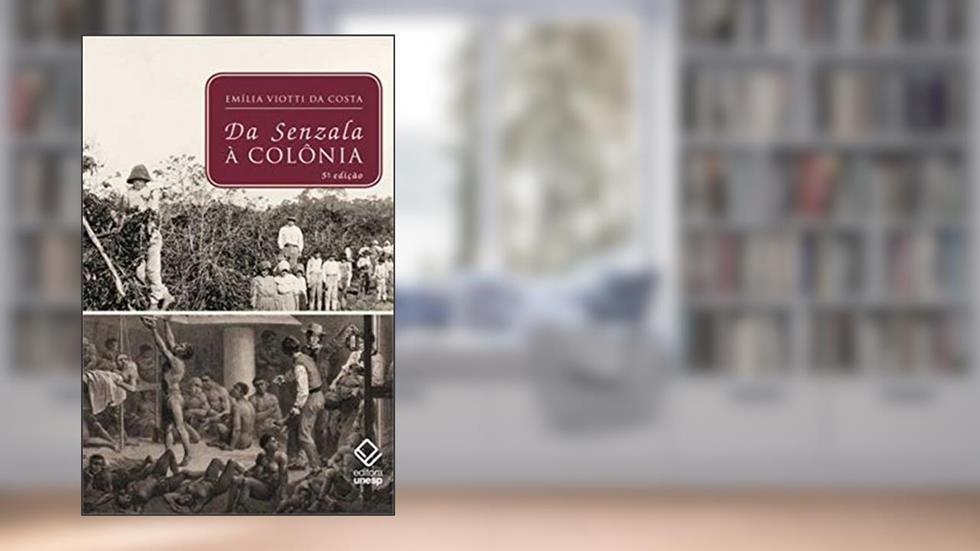 Da senzala à colônia - 5ª edição, do autor Emilia Viotti da Costa