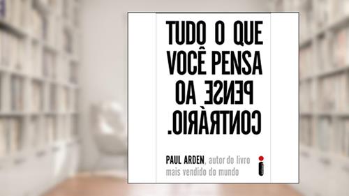 Capa de Tudo o que Você Pensa, Pense ao Contrário, do autor Paul Arden