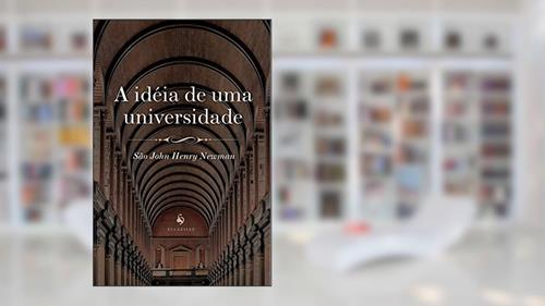 Capa de A Idéia De Uma Universidade, do autor John Henry Newman