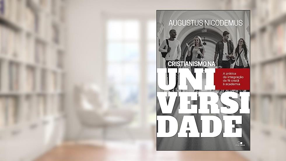 Cristianismo na Universidade, do autor Augustus Nicodemus Lopes
