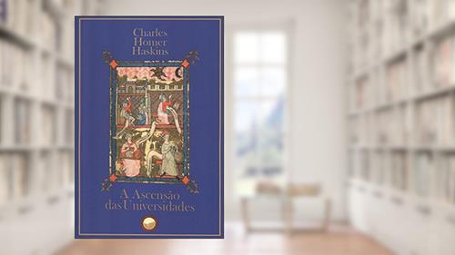 Capa de A ascensão das universidades, do autor Charles Homer Haskins