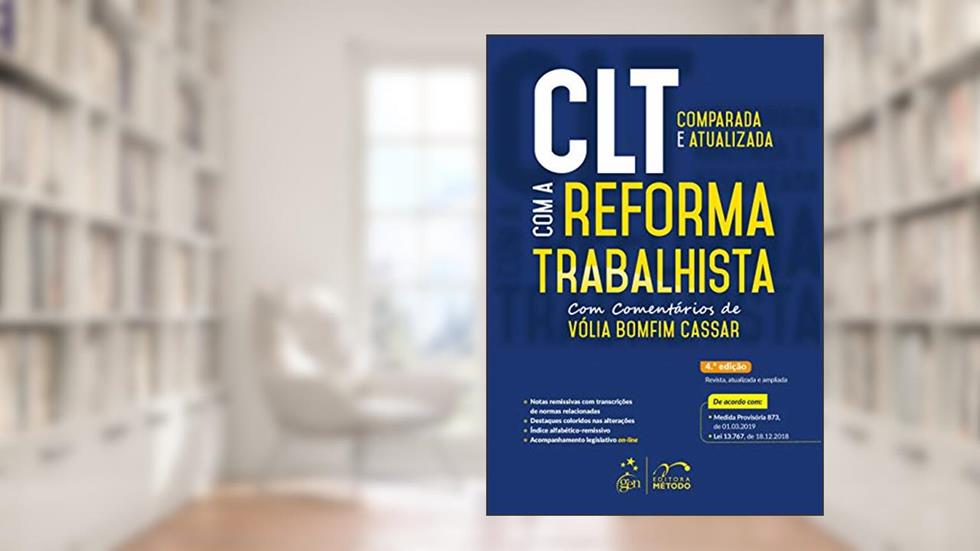 Clt Comparada e Atualizada com a Reforma Trabalhista, do autor Vólia Bomfim Cassar