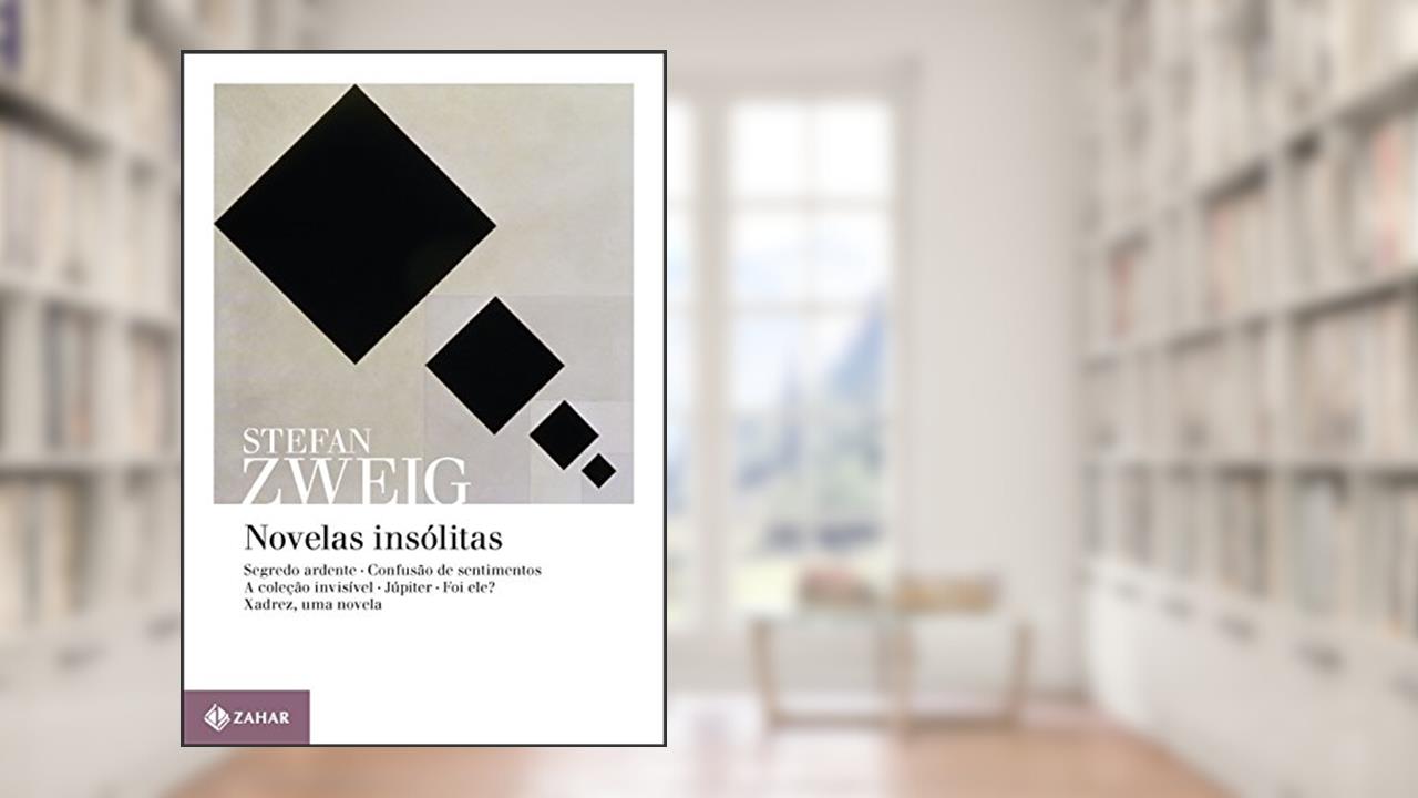 Novelas insólitas: Segredo ardente; Confusão de sentimentos; A coleção invisível; Júpiter; Foi ele?; Xadrez, uma novela, do autor Stefan Zweig