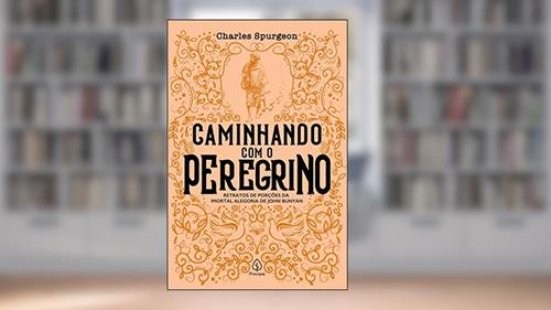 Capa de Caminhando com o Peregrino: Retratos de Porções da Imortal Alegoria de John Bunyan, do autor Charles Spurgeon