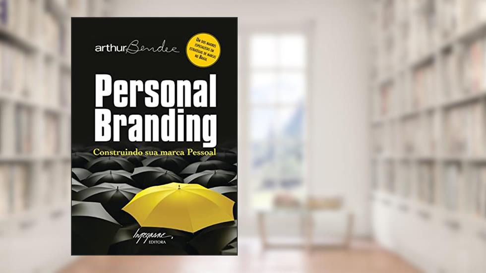 Personal Branding: Construindo sua Marca Pessoal, do autor Arthur Bender
