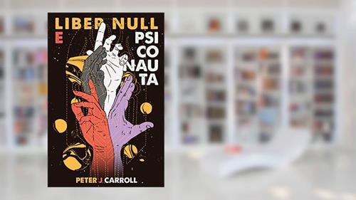 Capa de Liber Null e Psiconauta, do autor Peter J. Carroll
