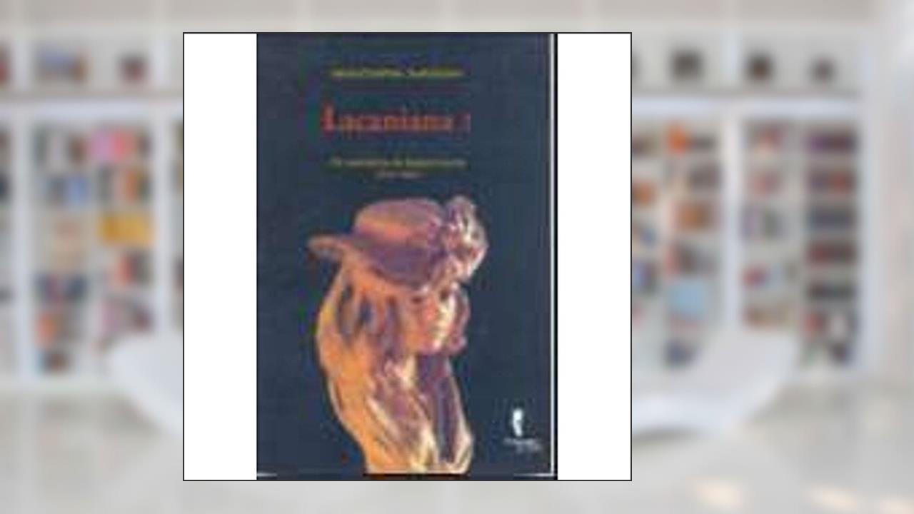 Lacaniana I: os Seminários de Jacques Lacan 1953-1963, do autor Moustapha Safouan