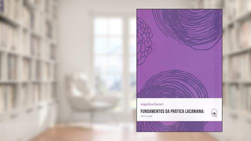 Capa de Fundamentos da prática lacaniana: risco e corpo, do autor Angelina Harari