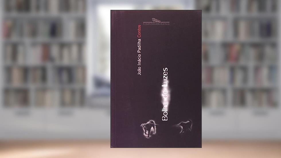 Bolha de luzes, do autor João Inácio Padilha