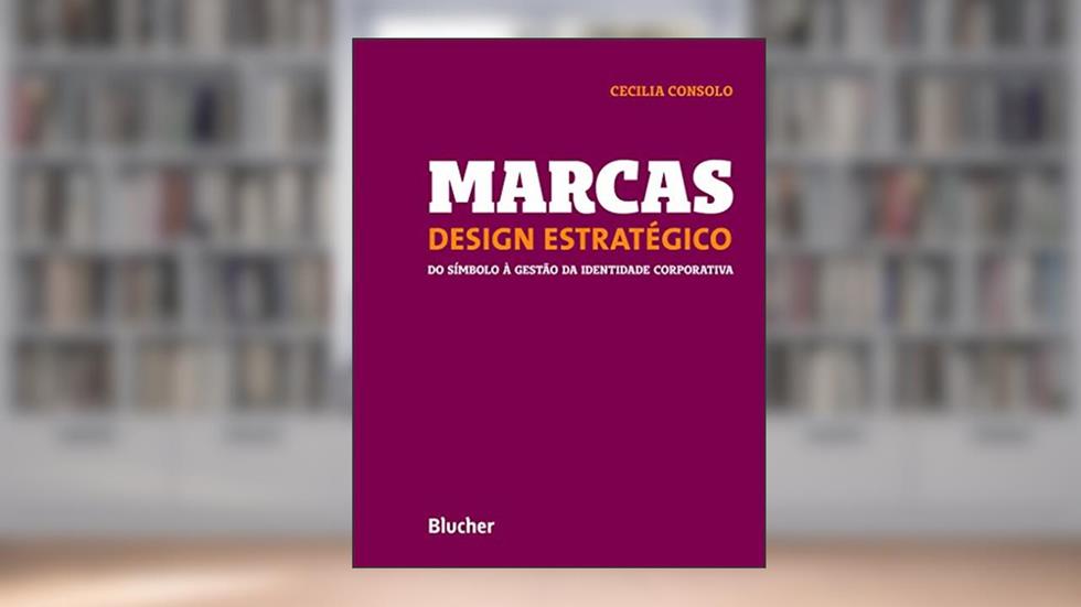 Marcas - Design Estratégico: do Símbolo à Gestão da Identidade Corporativa, do autor Cecilia Consolo