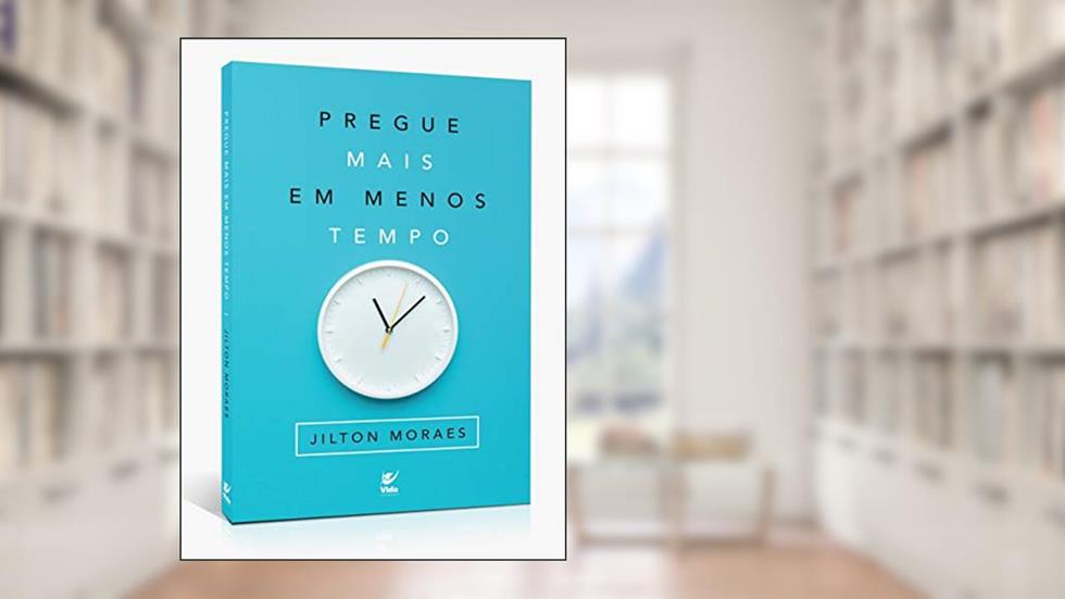 Pregue Mais em Menos Tempo, do autor Jilton Moraes