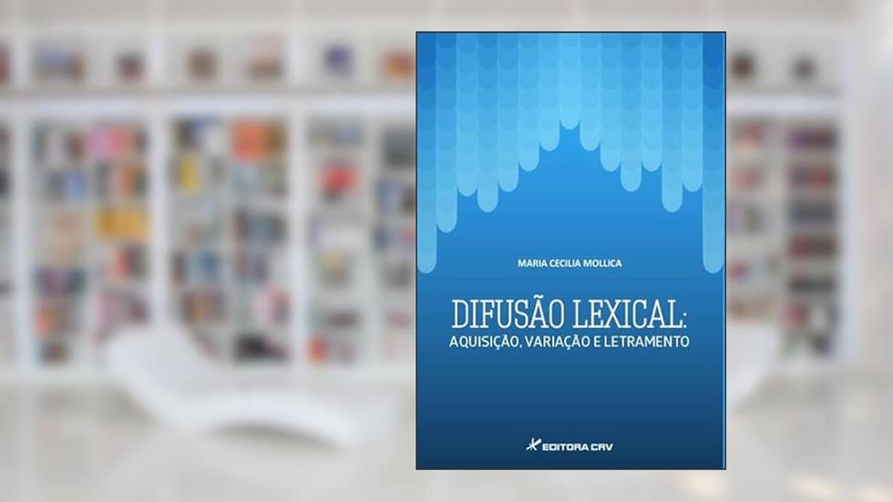 Difusão lexical: aquisição, variação e letramento, do autor Maria Cecilia Mollica