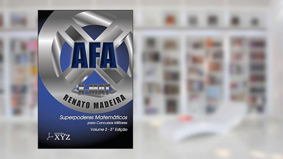 X-mat Afa - Superpoderes Matemáticos Para Concuros Militares - Volume 2, do autor Renato Madeira