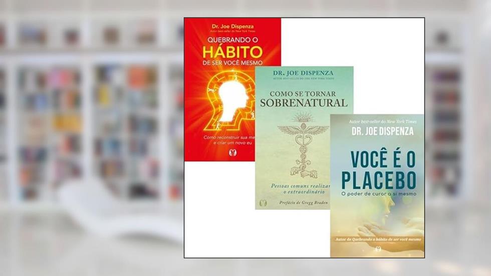 KIT 3 VOL - QUEBRANDO O HÁBITO DE SER VOCÊ MESMO + COMO SE TORNAR SOBRENATURAL + VOCÊ É O PLACEBO, do autor VARIOS AUTORES