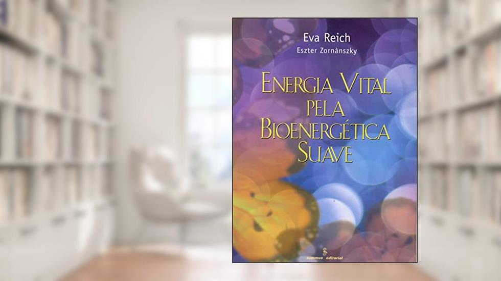 Energia vital pela bioenergética suave, do autor Eva Reich; Eszter Zornànszky