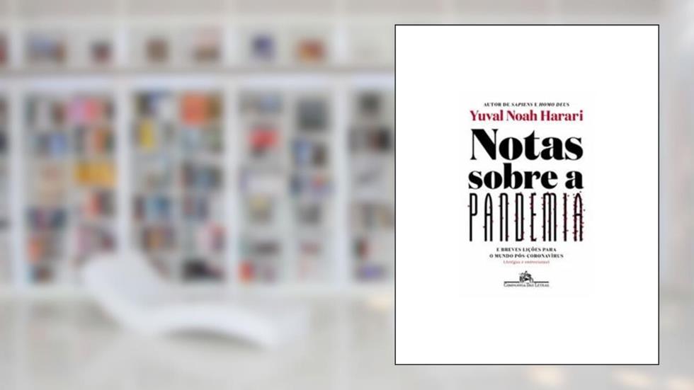 Notas sobre a pandemia: E breves lições para o mundo pós-coronavírus (artigos e entrevistas), do autor Yuval Noah Harari