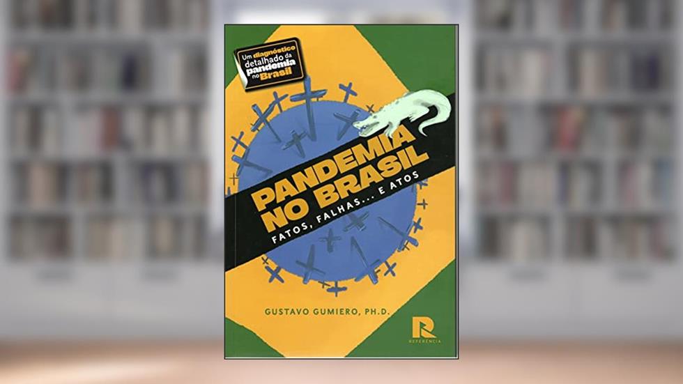 Pandemia no Brasil: Fatos, Falhas... e Atos, do autor Gustavo Gumiero