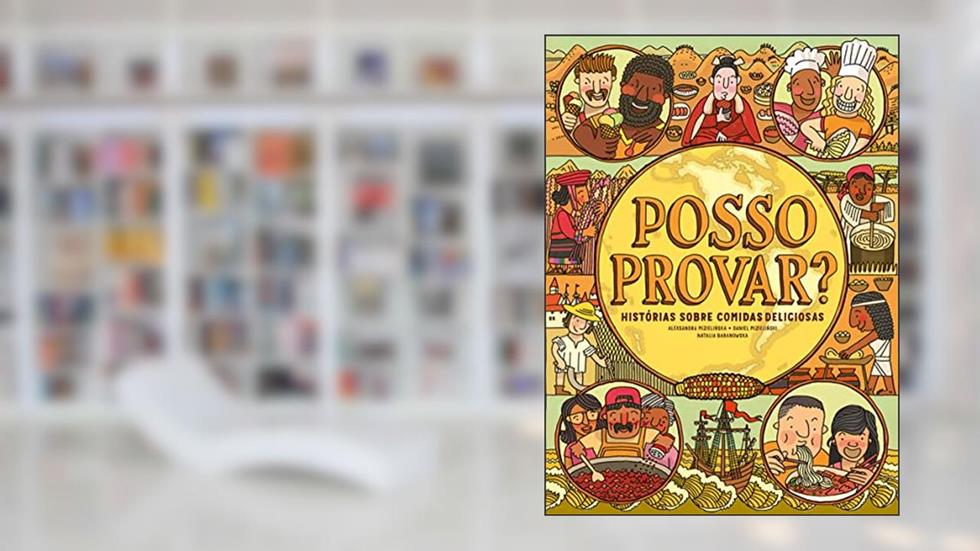 Posso provar?: Histórias sobre comidas deliciosas, do autor Daniel Mizielinski; Aleksandra Mizielinska; Natalia Baranowska