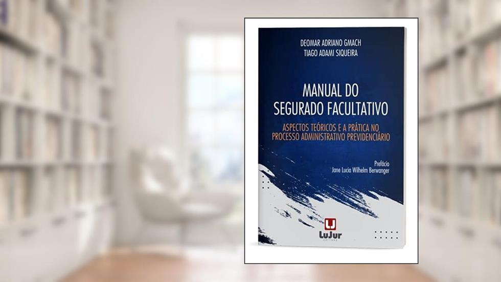 Manual Do Segurado Facultativo. Aspectos Teóricos E A Prática No Processo Administrativo Previdenciário, do autor Deomar Adriano Gmach; tiago Adami Siqueira