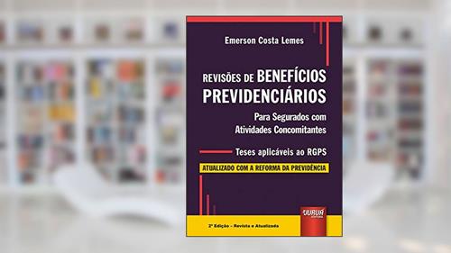 Capa de Revisões de Benefícios Previdenciários - Para Segurados com Atividades Concomitantes - Teses aplicáveis ao RGPS, do autor Emerson Costa Lemes
