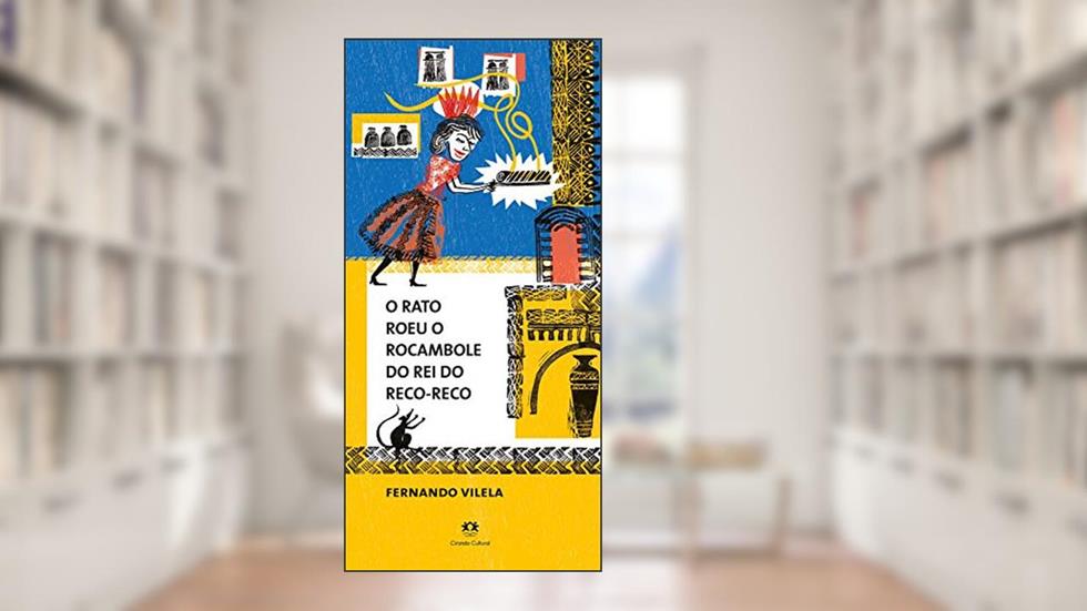 O rato roeu o rocambole do rei do reco-reco, do autor Fernando Vilela