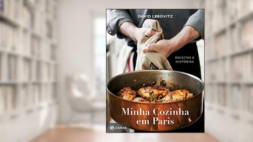 Capa de Minha cozinha em Paris: Receitas e histórias, do autor David Lebovitz