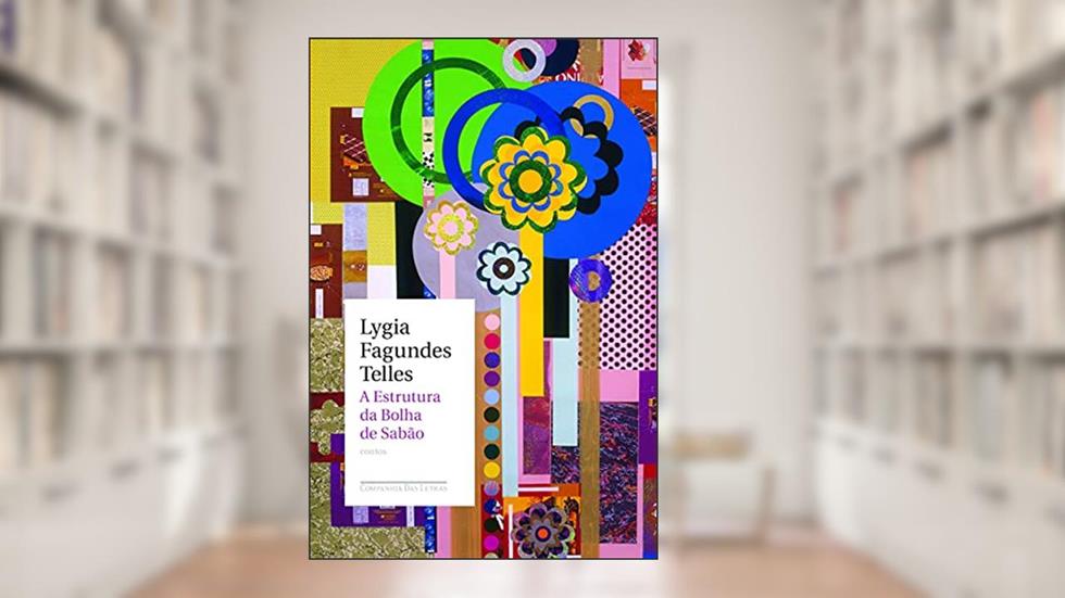 A estrutura da bolha de sabão, do autor Lygia Fagundes Telles