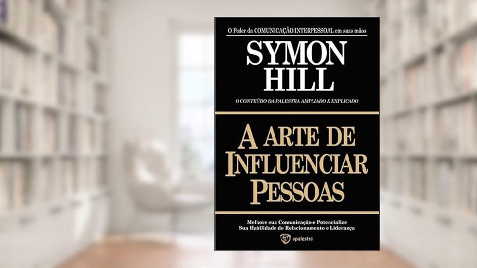 A Arte de Influenciar Pessoas, do autor Symon Hill