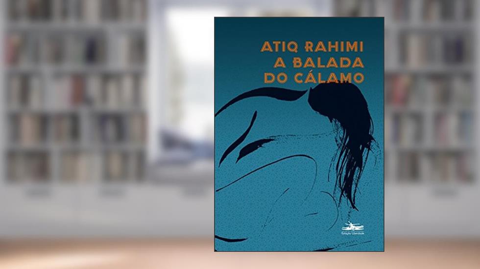 A balada do cálamo, do autor Atiq Rahimi