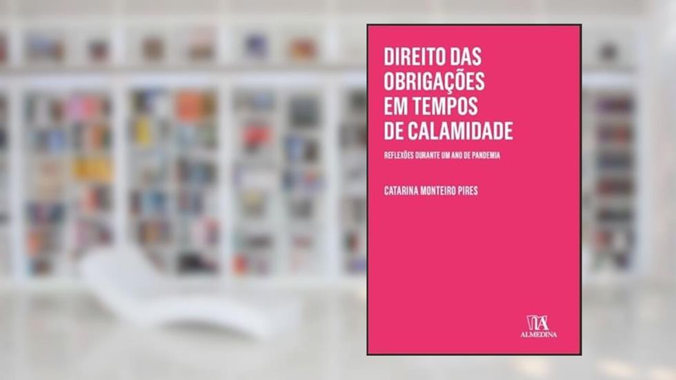 Direito das Obrigações em Tempos de Calamidade, do autor Catarina Monteiro Pires