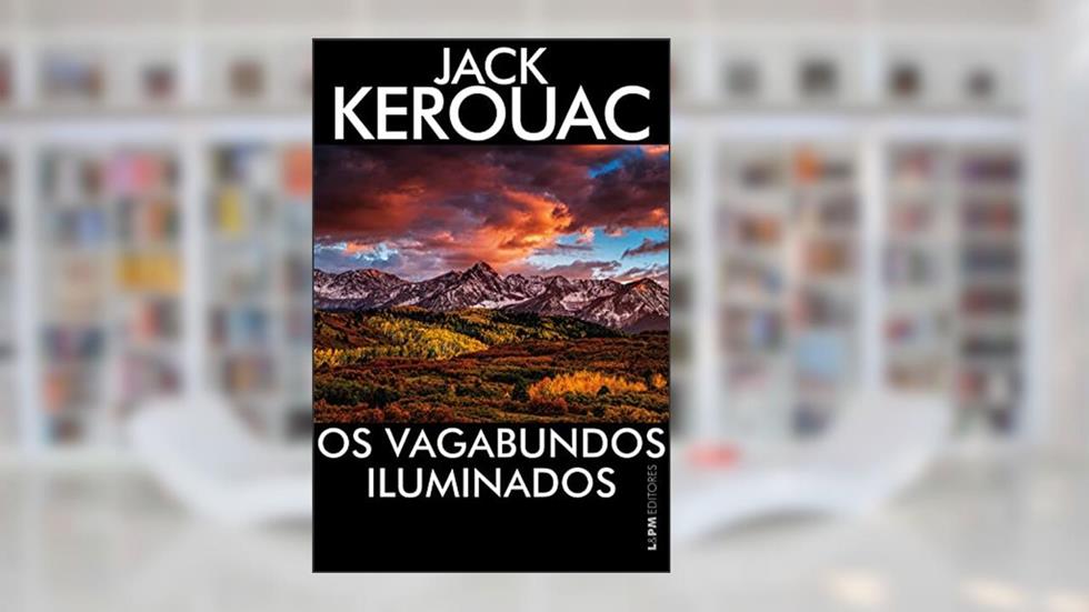 Os Vagabundos Iluminados, do autor Jack Kerouac