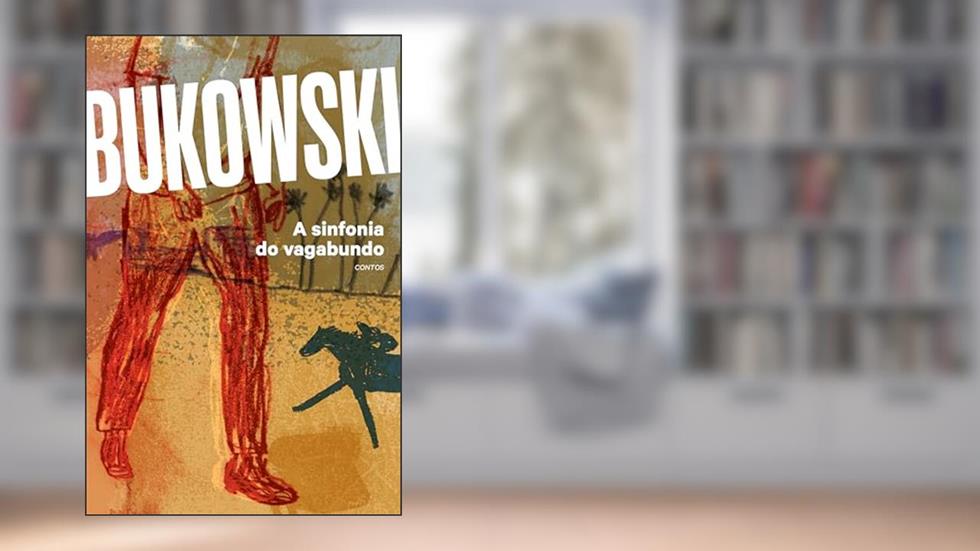 A sinfonia do vagabundo, do autor Charles Bukowski