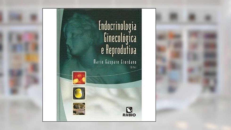 Endocrinologia Ginecológica e Reprodutiva, do autor Mario Gaspare Giordano