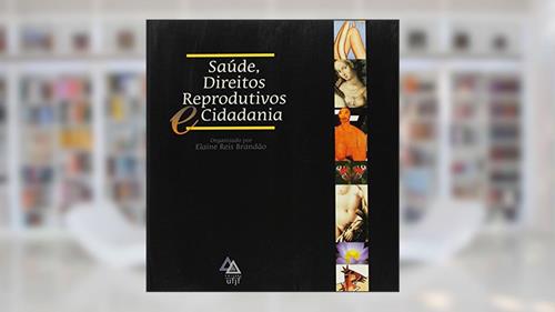 Capa de Saude, Direitos Reprodutivos E Cidadania, do autor Elaine Reis Brandao (org.)