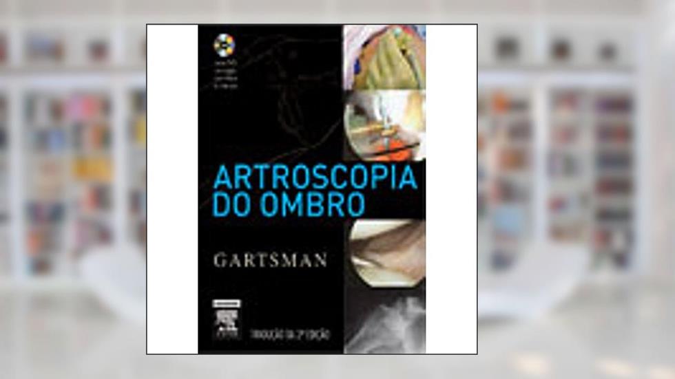 Artroscopia do Ombro (+ DVD), do autor Gary M. Gartsman