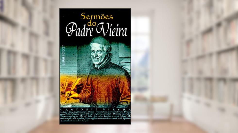 Sermões do Padre Vieira, do autor Padre Antônio Vieira