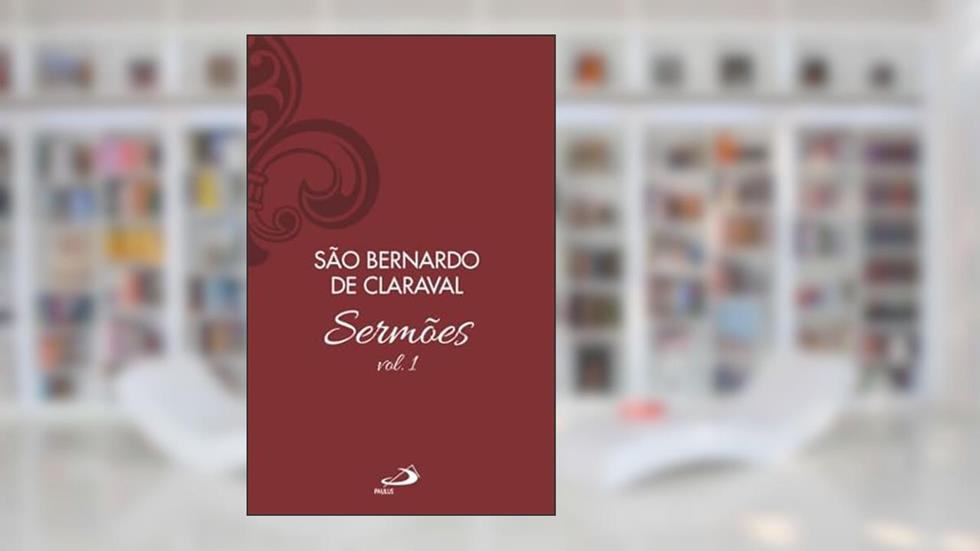 Sermões De São Bernardo - Volume 1, do autor SÃO BERNARDO DE CLARAVAL