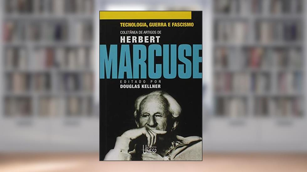 Tecnologia, guerra e fascismo: Coletânea de artigos de Herbert Marcuse, do autor Herbert Marcuse