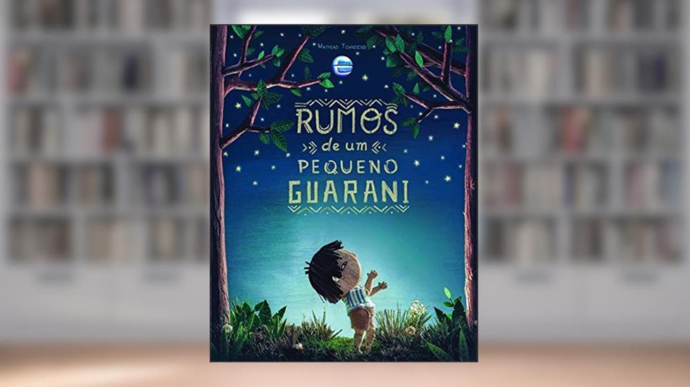 Rumos de um Pequeno Guarani, do autor Mathias Townsend
