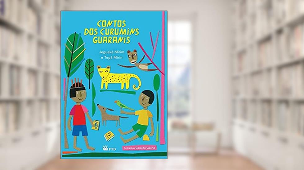 Contos dos Curumins Guaranis, do autor Jeguaká Mirim; Tupã Mirin