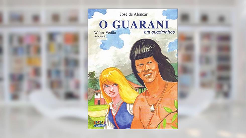 O Guarani (em quadrinhos), do autor José de Alencar