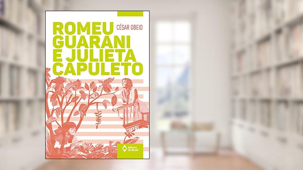 Romeu Guarani e Julieta Capuleto, do autor César Obeid